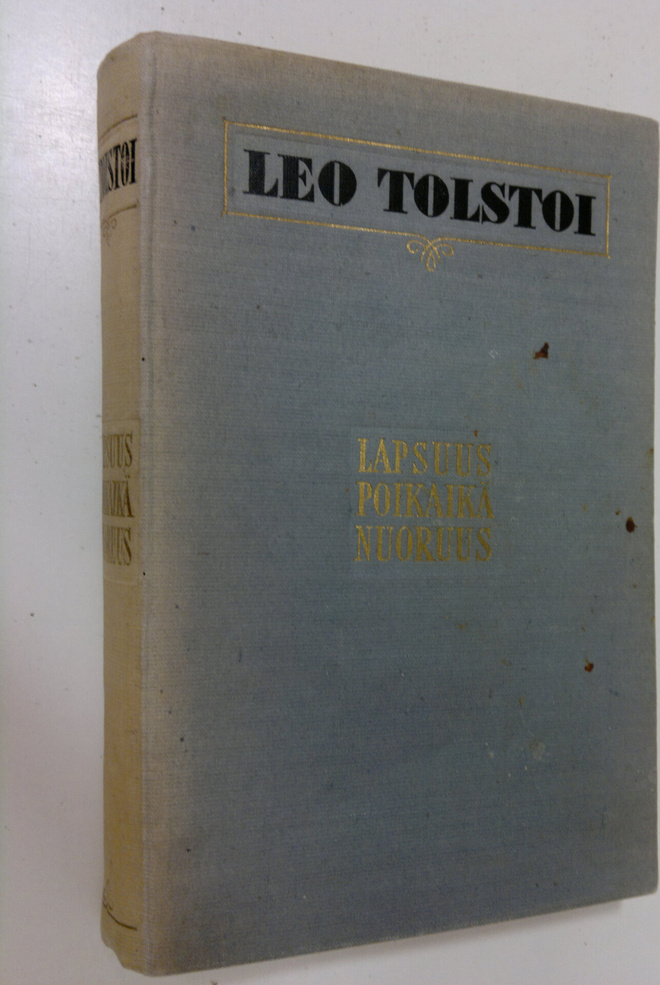 Leo Tolstoi : Lapsuus ; Poikaikä ; Nuoruus