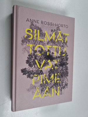 Anne Rossi-Horto : Silmät tottuvat pimeään