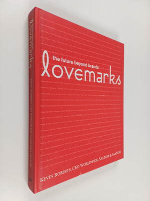 Kevin Roberts : Lovemarks : the future beyond brands
