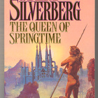 Robert Silverberg: The Queen of Springtime - pikkukuva 1