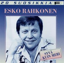 ESKO RAHKONEN: 20 suosikkia, Syvä kuin meri (CD)
