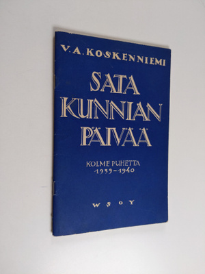 Veikko Antero Koskenniemi : Sata kunnian päivää : kolme p...