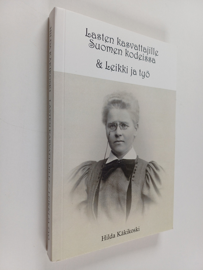 Hilda Käkikoski : Lasten kasvattajille Suomen kodeissa ; ...
