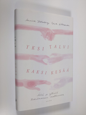 Annina Holmberg : Yksi talvi, kaksi kesää : äitiä ja ystä...