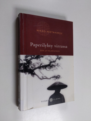Mikko Hietaharju : Paperilyhty virrassa : zen ja valokuvaus