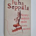 Juha Seppälä : Syntymättömän testamentti : romaani - pikkukuva 1