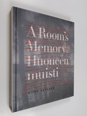 Niina Vatanen : A Room's Memory = Huoneen muisti