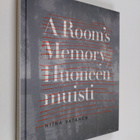 Niina Vatanen : A Room's Memory = Huoneen muisti - pikkukuva 1