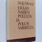 Heljä Mirmä : Erään naisen polulta ja polun varrelta : aj... - pikkukuva 1