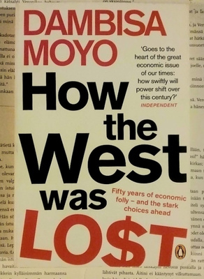 Dambisa Moyo - How the West Was Lost (softcover)