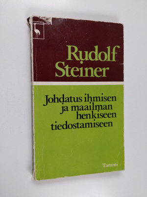 Rudolf Steiner : Johdatus ihmisen ja maailman henkiseen t...