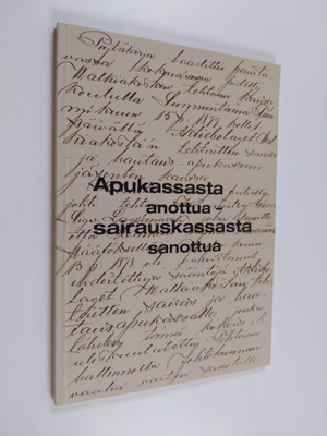 Eeva Eloranta-Jokela : Apukassasta anottua, sairauskassas...