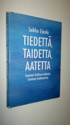 Seikko Eskola : Tiedettä, taidetta, aatetta : Suomen kult...