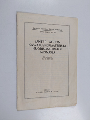 M. E. Mäki : Santeri Alkion kasvatusperiaatteista nuoriso...