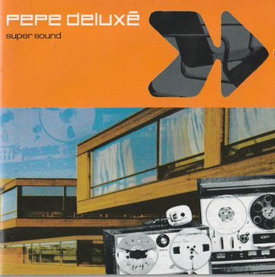 Pepe Deluxe :  Super Sound  -  CD