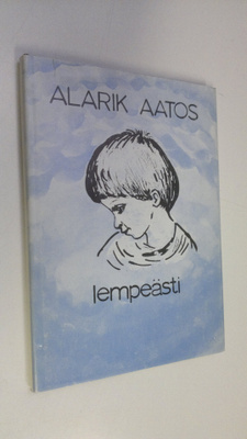 Alarik Aatos : Lempeästi