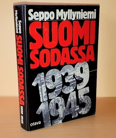 Seppo Myllyniemi : Suomi sodassa 1939-1945