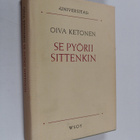 Oiva Ketonen : Se pyörii sittenkin : tieteenfilosofian pe... - pikkukuva 1