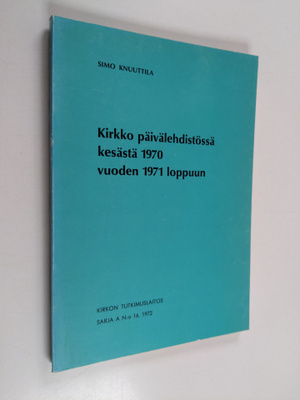 Simo Knuuttila : Kirkko päivälehdistössä kesästä 1970 vuo...
