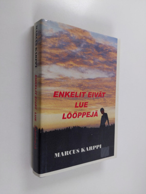 Marcus Karppi : Enkelit eivät lue lööppejä
