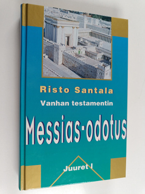 Risto Santala : Vanhan testamentin messias-odotus rabbini...