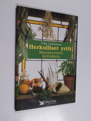 Ulla Lehtonen : Herkulliset yrtit : mausteyrttien keittok...