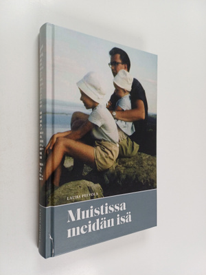 Lauha Peltola : Muistissa meidän isä (signeerattu, tekijä...