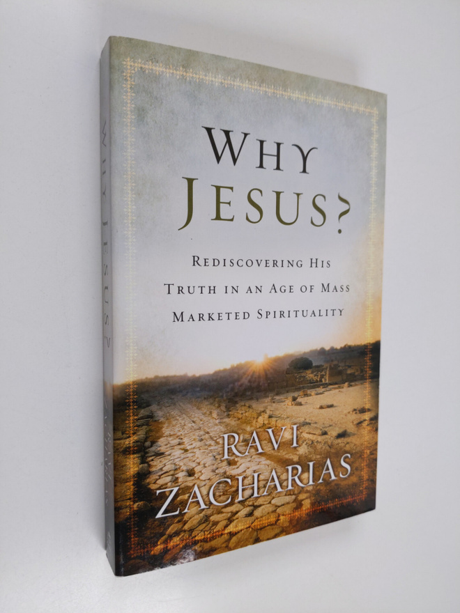 Ravi Zacharias : Why Jesus? - Rediscovering His Truth in ...