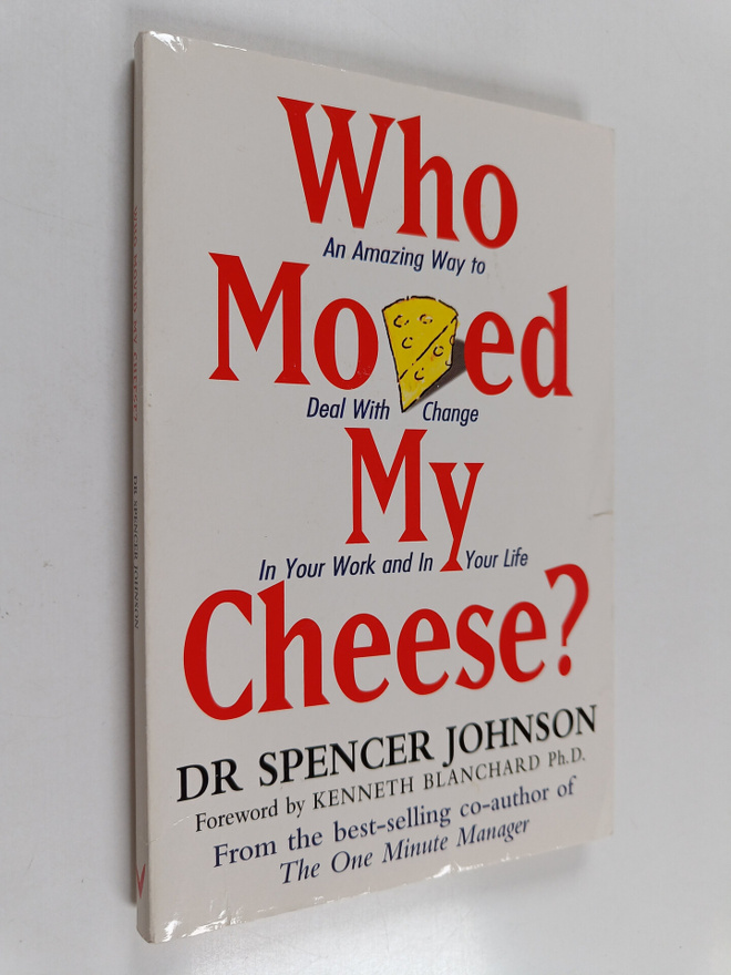 Spencer Johnson : Who Moved My Cheese? - An Amazing Way t...