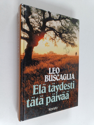 Leo Buscaglia : Elä täydesti tätä päivää