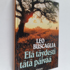 Leo Buscaglia : Elä täydesti tätä päivää - pikkukuva 1