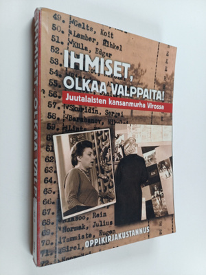 Ihmiset, olkaa valppaita! : juutalaisten kansanmurha Virossa