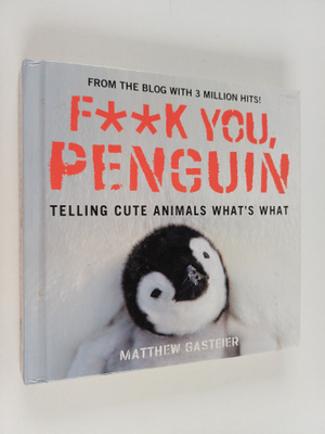 Matthew Gasteier : F**k You, Penguin