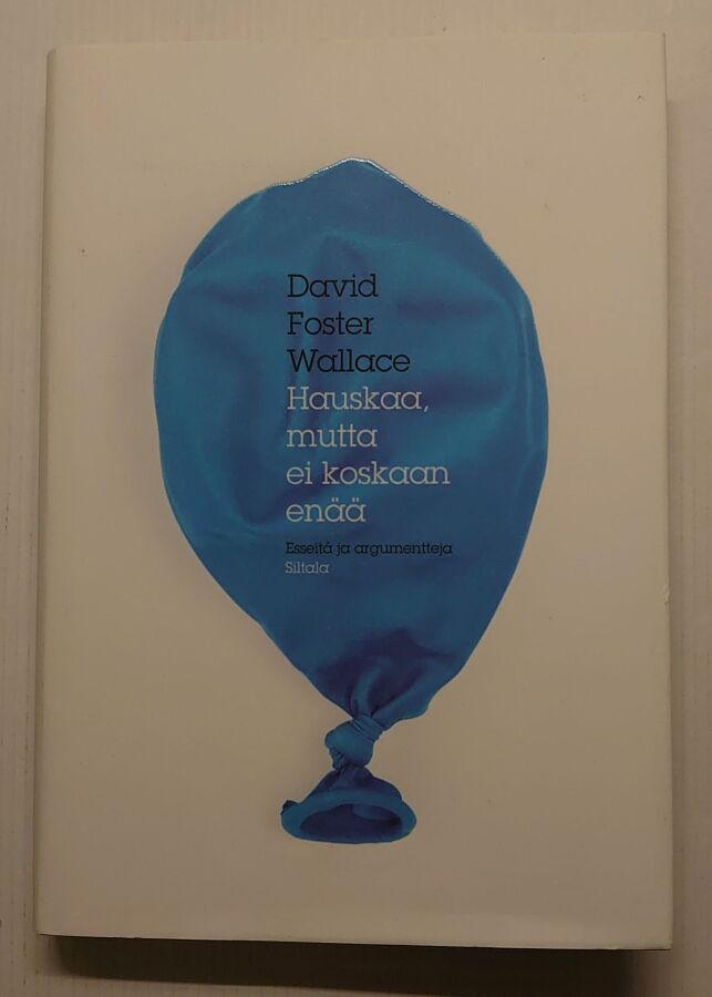 David Foster Wallace - Hauskaa, mutta ei koskaan enää