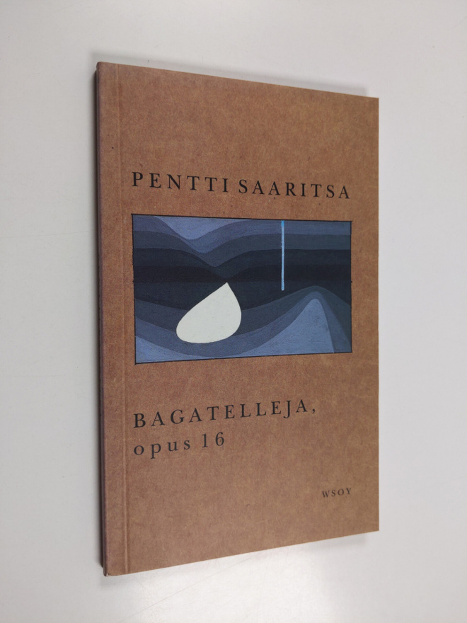 Pentti Saaritsa : Bagatelleja, opus 16 : runoja