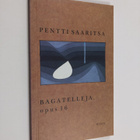 Pentti Saaritsa : Bagatelleja, opus 16 : runoja - pikkukuva 1