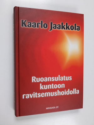 Kaarlo Jaakkola : Ruoansulatus kuntoon ravitsemushoidolla
