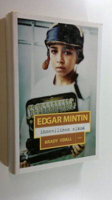 Brady Udall : Edgar Mintin ihmeellinen elämä