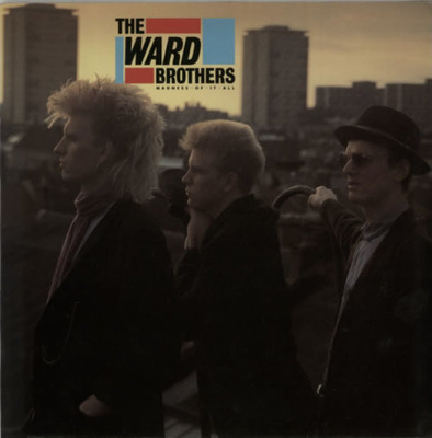 THE WARD BROTHERS :: MADNESS OF IT ALL :: VINYYLI LP 1986