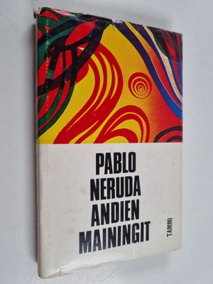 Pablo Neruda : Andien mainingit : runoja
