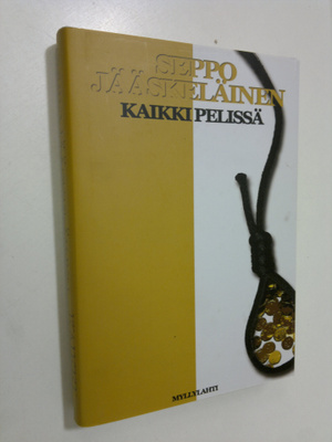Seppo Jääskeläinen : Kaikki pelissä : lamaromaani