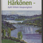 Kosti Helimäki (toim.): Härkönen: Kylä Virtain kaupungissa - pikkukuva 1