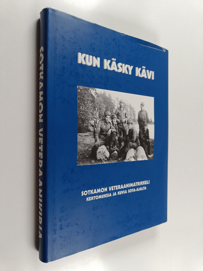 Kun käsky kävi : Sotkamon veteraanikirja