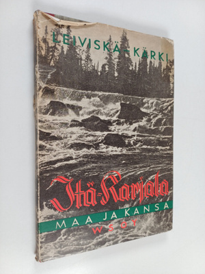 Iivari Leiviskä ym. : Itä-Karjala : maa ja kansa