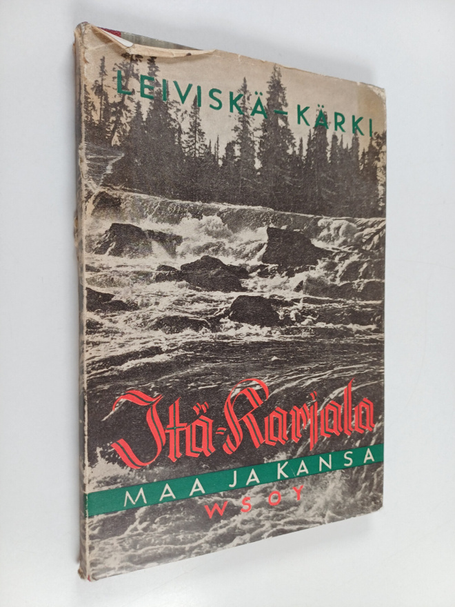 Iivari Leiviskä ym. : Itä-Karjala : maa ja kansa