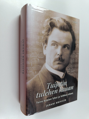 Juhani Koivisto : Tuijotin tulehen kauan : Toivo Kuulan l...