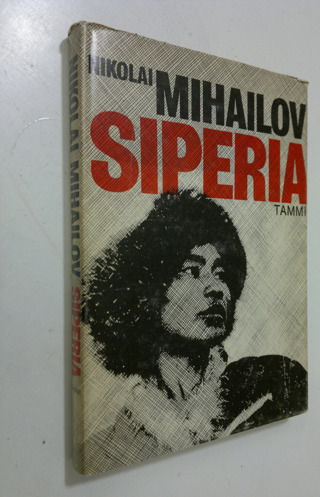 Nikolai Mihailov : Siperia : Suurten mahdollisuuksien maa