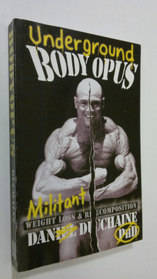 Daniel Duchaine : Underground Bodyopus: Militant Weight L...
