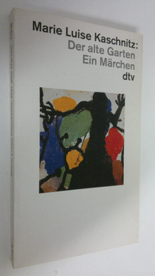 Marie Luise Kascjnitz : Der alte Garten : ein märchen