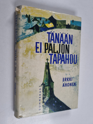 Erkki Ahonen : Tänään ei paljon tapahdu